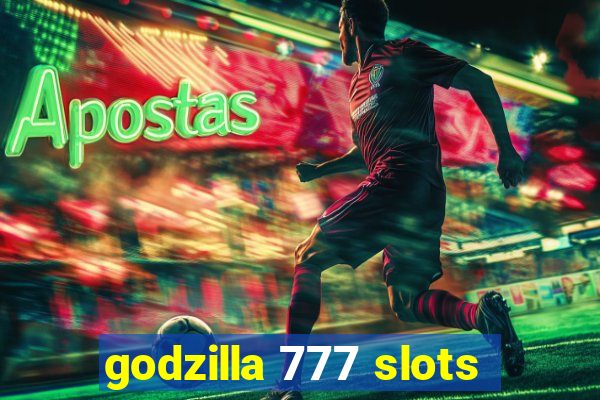 godzilla 777 slots